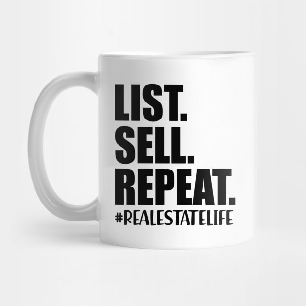 Real Estate Life - List. Sell. Repeat. by KC Happy Shop